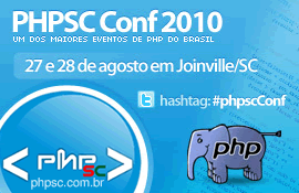 PHPSC Conf 2010, dias 27 e 28 de Agosto de 2010 em Joinville/SC